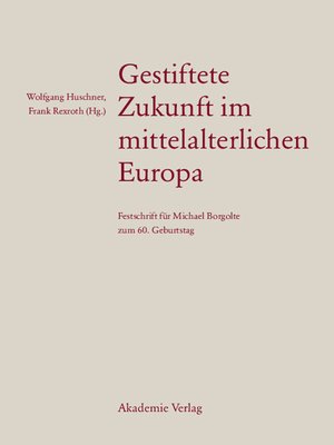 cover image of Gestiftete Zukunft im mittelalterlichen Europa